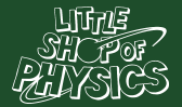 little shop of physics